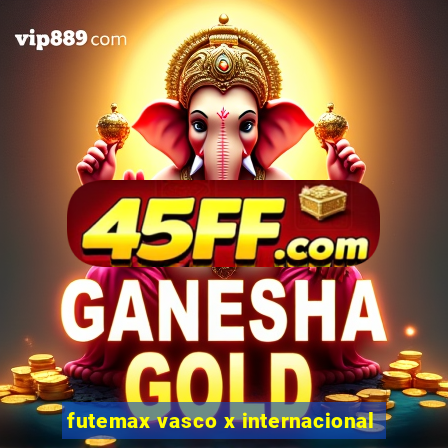 futemax vasco x internacional